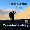 OM Gerke - Traveler's Story